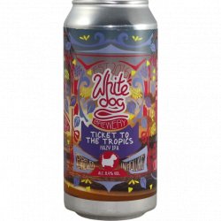 White Dog Brewery Ticket To the Tropics