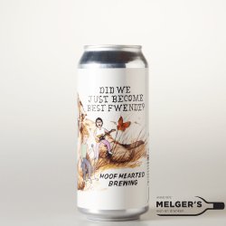 Hoof Hearted  Did We Just Become Best Fwendz? (Citra, Sabro & NZ 214) Double IPA 47,3cl Blik - Melgers