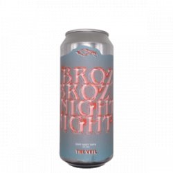 The Veil Brewing  Broz Broz Night Night - De Biersalon