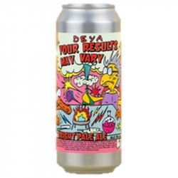 DEYA Brewing Company Your Results May Vary DEYA Brewing Company Your Results May Vary