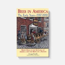 Beer in America: The Early Years — 1587-1840 - Brewers Association