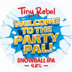 Tiny Rebel Brewing Co Welcome To the Party Pal!