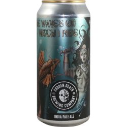 Sudden Death Brewing Co. The Waves On Witch I Ride