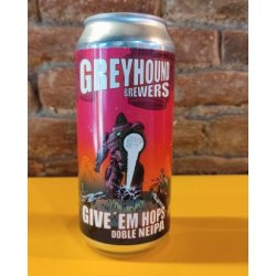 Greyhound  Give ’em Hops - La Buena Cerveza