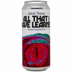 Adroit Theory Brewing Co - All That I Have Learned - Left Field Beer