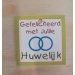 HUWELIJK HUWELIJK