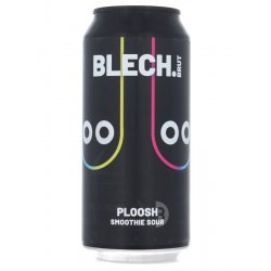 Blech.Brut PLOOSH