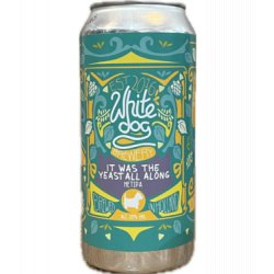 White Dog Brewery White Dog It was the Yeast all Along 440ml - Bierwinkelier