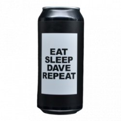 To Ol To Ol - Eat Sleep Dave Repeat - 6.3% - 44cl - Can - La Mise en Bière