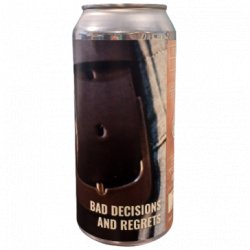 Bad Decisions and Regrets - OKasional Beer