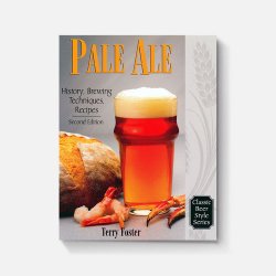 Pale Ale, Revised: History, Brewing, Techniques, Recipes - Brewers Association