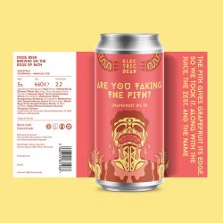 Electric Bear Brewing Co Are You Taking the Pith? Electric Bear Brewing Co Are You Taking the Pith?
