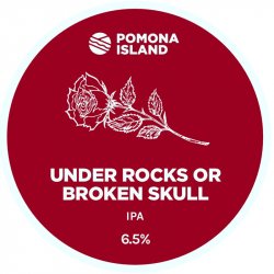 Pomona Island Brew Co. UNDER ROCKS OR BROKEN SKULL