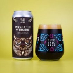 Electric Bear Mocha The Weekend - Drink It In