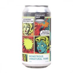 Pressure Drop  Monstrous Unnatural Thing - Ales & Brews