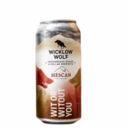 Wicklow Wolf X Mescan Wit or Without You Belgian Ale - Craft Beers Delivered