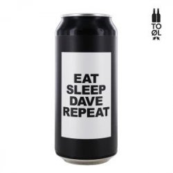 To Ol Eat Sleep Dave Repeat 44 Cl. (lattina) - 1001Birre