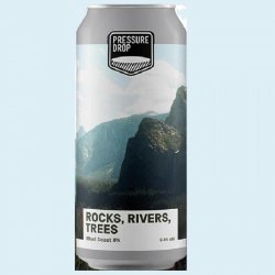 Pressure Drop Brewing Rocks, Rivers, Trees
