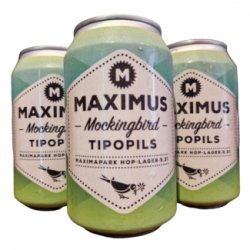 Maximus - Mockingbird  Tipopils - Little Beershop