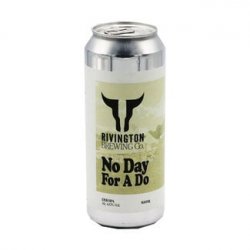 Rivington Brewing Co No Day For A Do