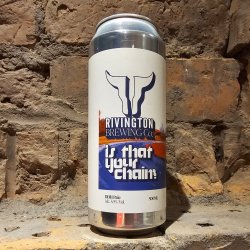 Rivington: Is That Your Chain? - The Dead Crafty Beer Company