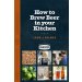 How to Brew Beer in Your Kitchen How to Brew Beer in Your Kitchen