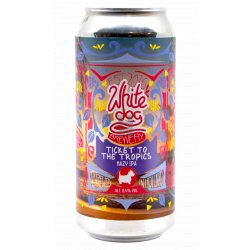 White Dog Brewery Ticket To the Tropics