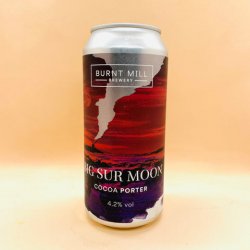 Burnt Mill Brewery. Big Sur Moon [Cocoa Porter] - Alpha Bottle Shop & Tap