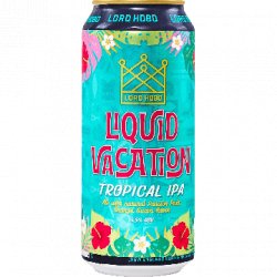 Lord Hobo Brewing Liquid Vacation - Half Time