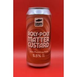 Turning Point Brew Co. Roly-Poly Matter Custard Turning Point Brew Co. Roly-Poly Matter Custard