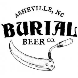 Burial Beer Co. That Was When You Were Finally Set Free