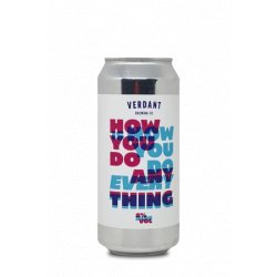 Verdant Brewing Co How You Do Anything Is How You Do Everything