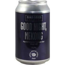Bad Seed Brewing Good Night, Mekong (Vintage 2025)