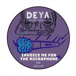DEYA Brewing Company Invoice Me For the Microphone