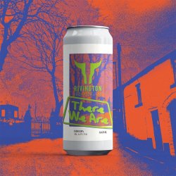 Rivington Brewing Co There We Are