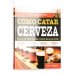 Cómo catar cerveza Cómo catar cerveza