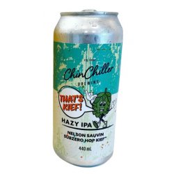 ChinChiller That's Kief Hazy IPA 440mL - The Hamilton Beer & Wine Co