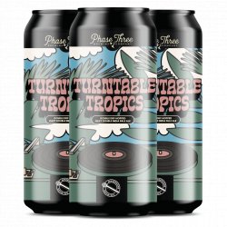 Phase Three Brewing Turntable Tropics