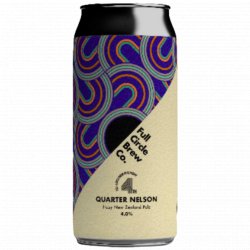 Full Circle Brew Co - Quarter Nelson - Left Field Beer