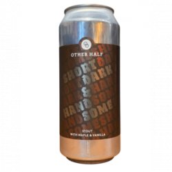 Other Half Brewing Co. Short, Dark & Handsome