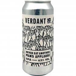 Verdant Never Eat Another Mans Applause   - The Beer Garage