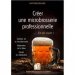 Créer une microbrasserie professionnelle Créer une microbrasserie professionnelle