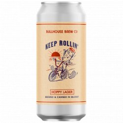 Bullhouse Brew Co Keep Rollin