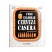Cómo elaborar cerveza casera Cómo elaborar cerveza casera
