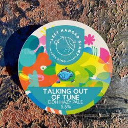 Left Handed Giant Talking Out of Tune