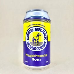 Love Shack Brewing Co. Pineapple & Passionfruit Sour