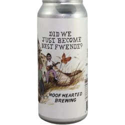 Hoof Hearted Brewing Did We Just Become Best Fwendz? (Citra, Sabro & NZ 214)