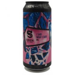 Siren Craft Brew I Said What I Said Siren Craft Brew I Said What I Said