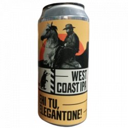 Ehi Tu, Elegantone! Birrificio Wild Raccoon                                                                                                  West Coast IPA - OKasional Beer