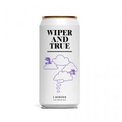 Wiper & True - I Wonder, 3.2% - The Drop Brighton